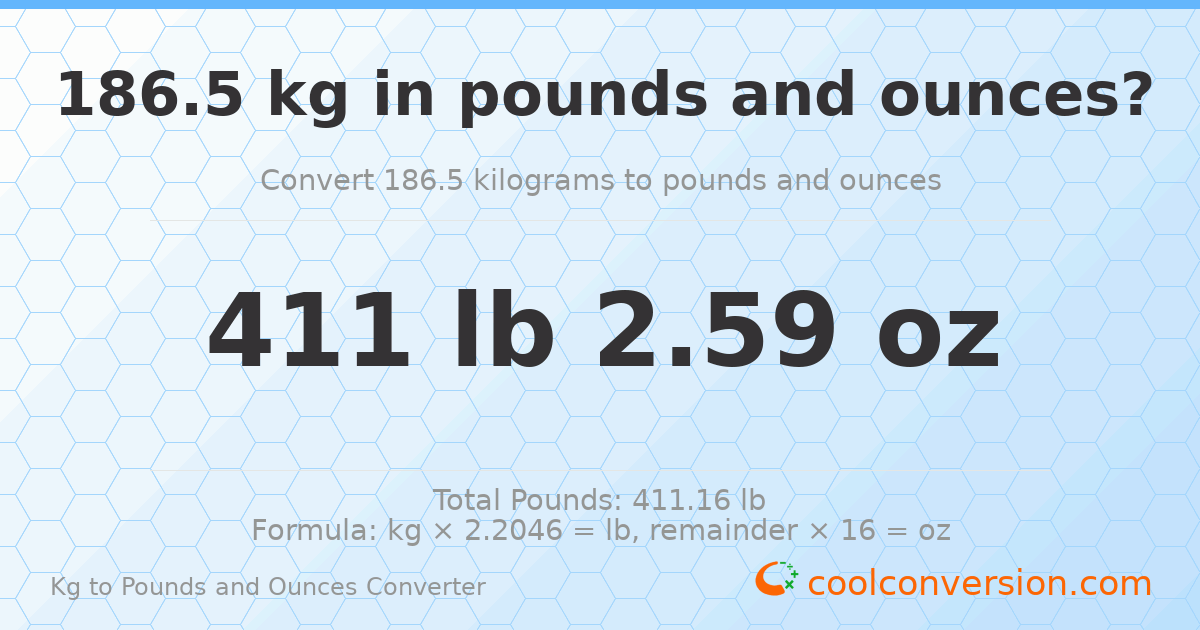 186.5 kg to lbs and oz — 186.5 kg = 411 lb 2.59 oz