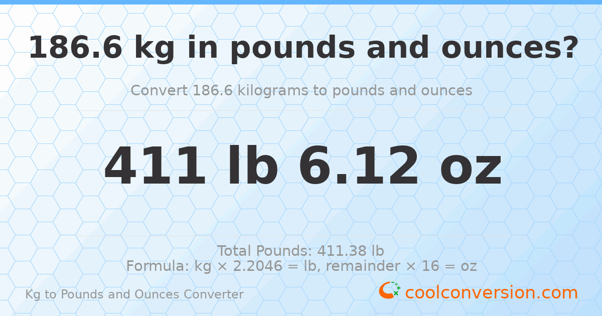 186.6 kg to lbs and oz — 186.6 kg = 411 lb 6.12 oz