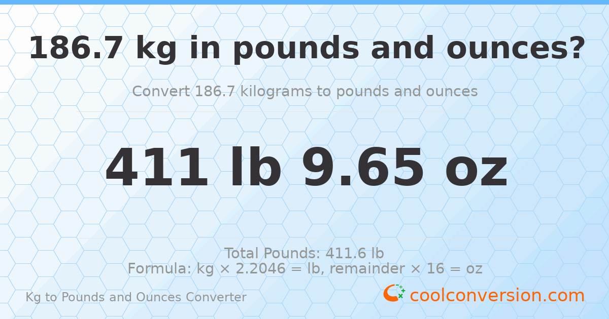 186.7 kg to lbs and oz — 186.7 kg = 411 lb 9.65 oz