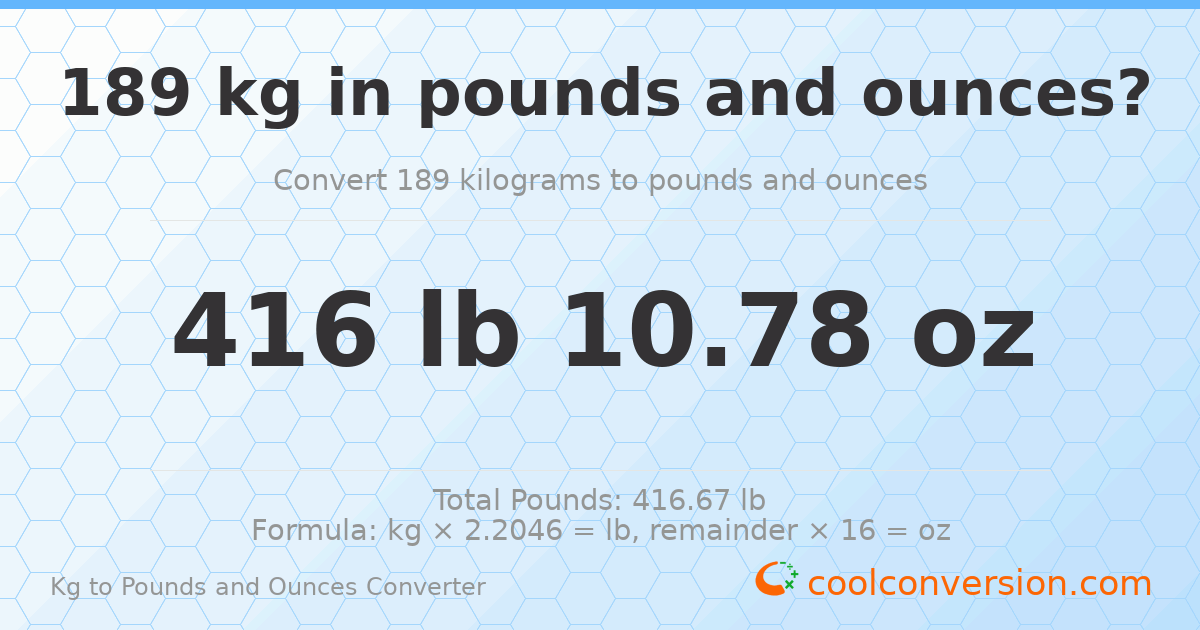 189 kg to lbs and oz — 189 kg = 416 lb 10.78 oz