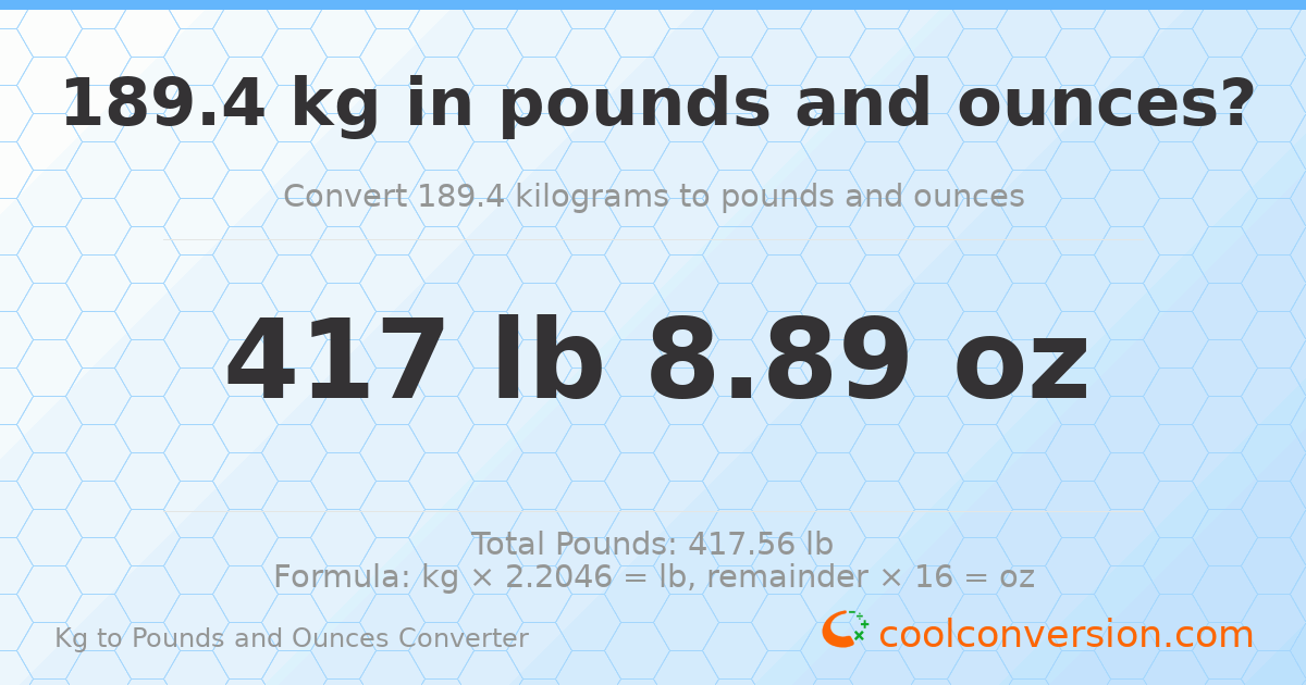 189.4 kg to lbs and oz — 189.4 kg = 417 lb 8.89 oz