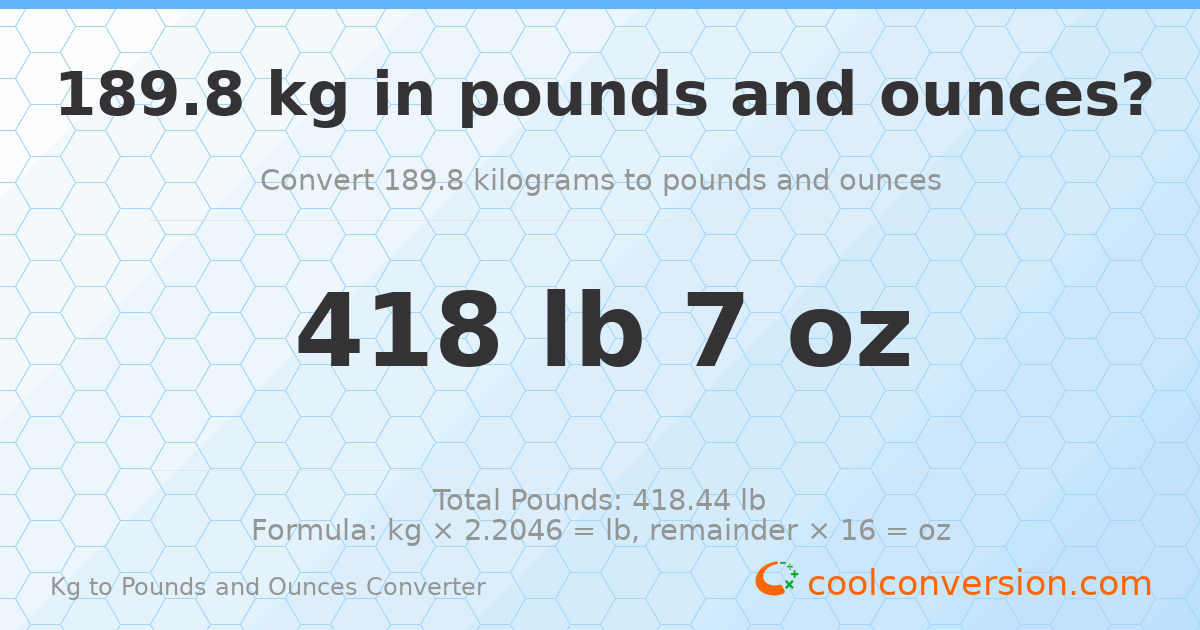 189.8 kg to lbs and oz — 189.8 kg = 418 lb 7 oz