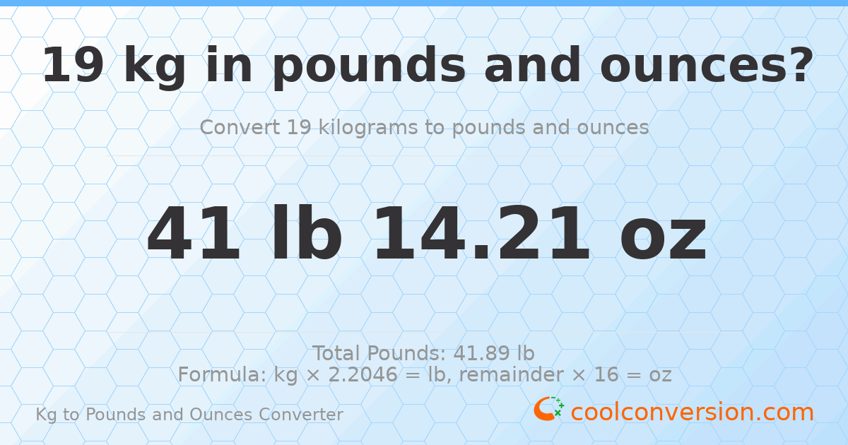 19 kg to lbs and oz — 19 kg = 41 lb 14.21 oz