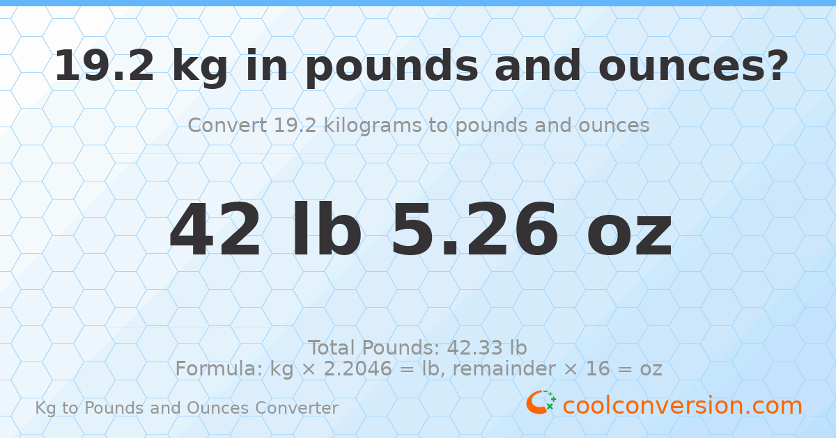 19.2 kg to lbs and oz — 19.2 kg = 42 lb 5.26 oz