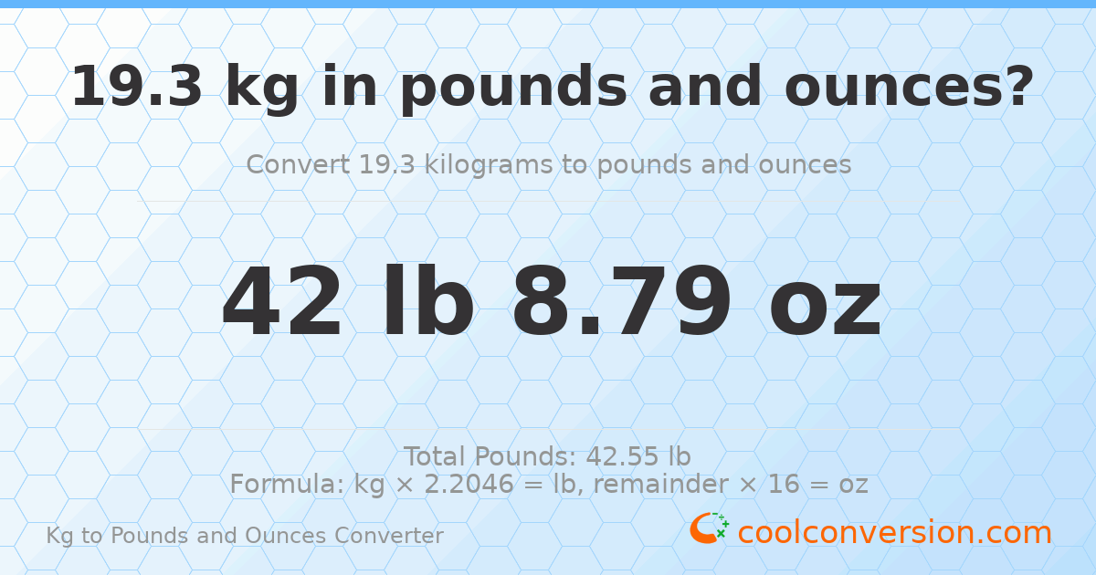 19.3 kg to lbs and oz — 19.3 kg = 42 lb 8.79 oz
