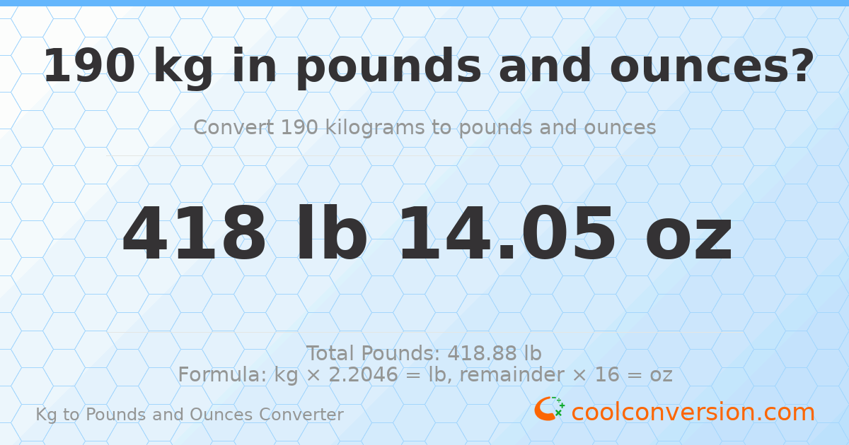 190 kg to lbs and oz — 190 kg = 418 lb 14.05 oz