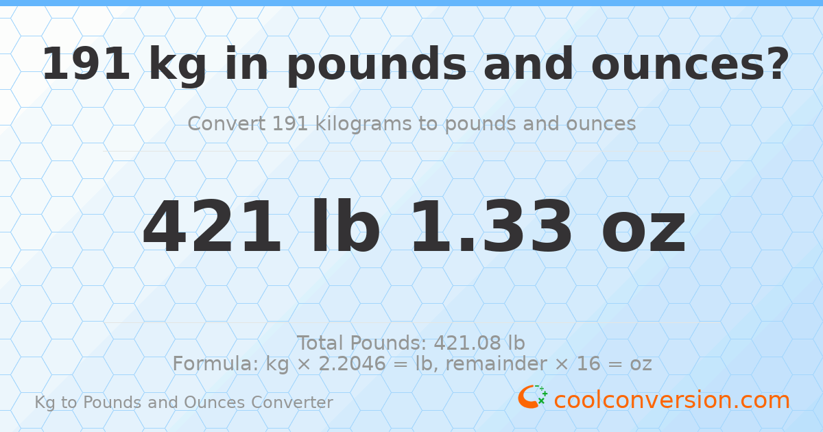 191 kg to lbs and oz — 191 kg = 421 lb 1.33 oz