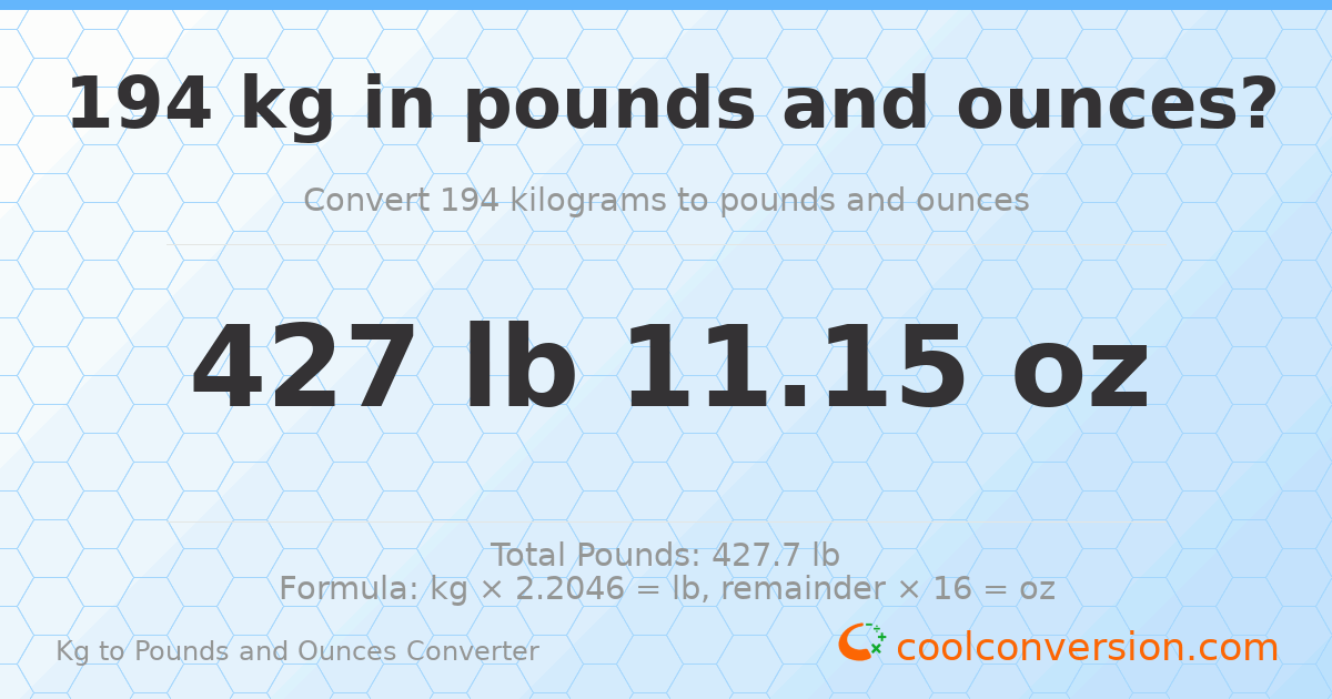194 kg to lbs and oz — 194 kg = 427 lb 11.15 oz