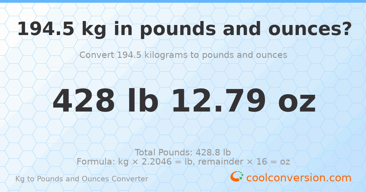 194.5 kg to lbs and oz — 194.5 kg = 428 lb 12.79 oz