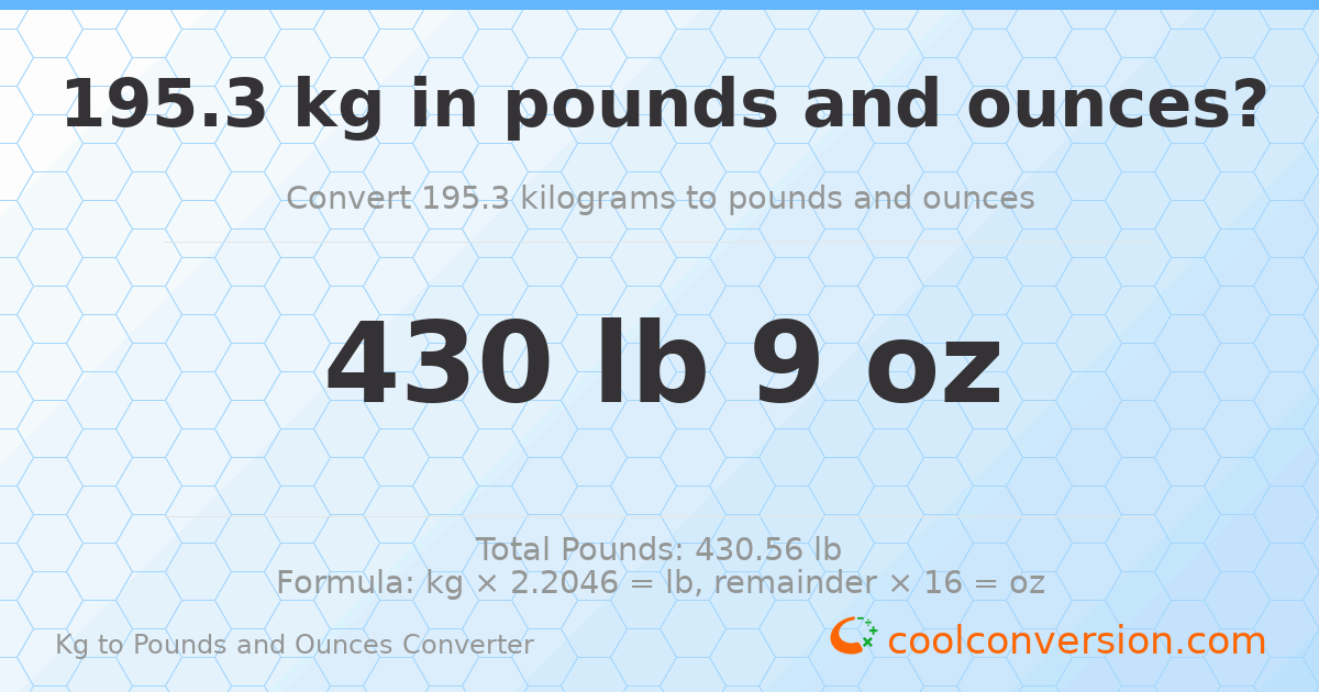 195.3 kg to lbs and oz — 195.3 kg = 430 lb 9 oz
