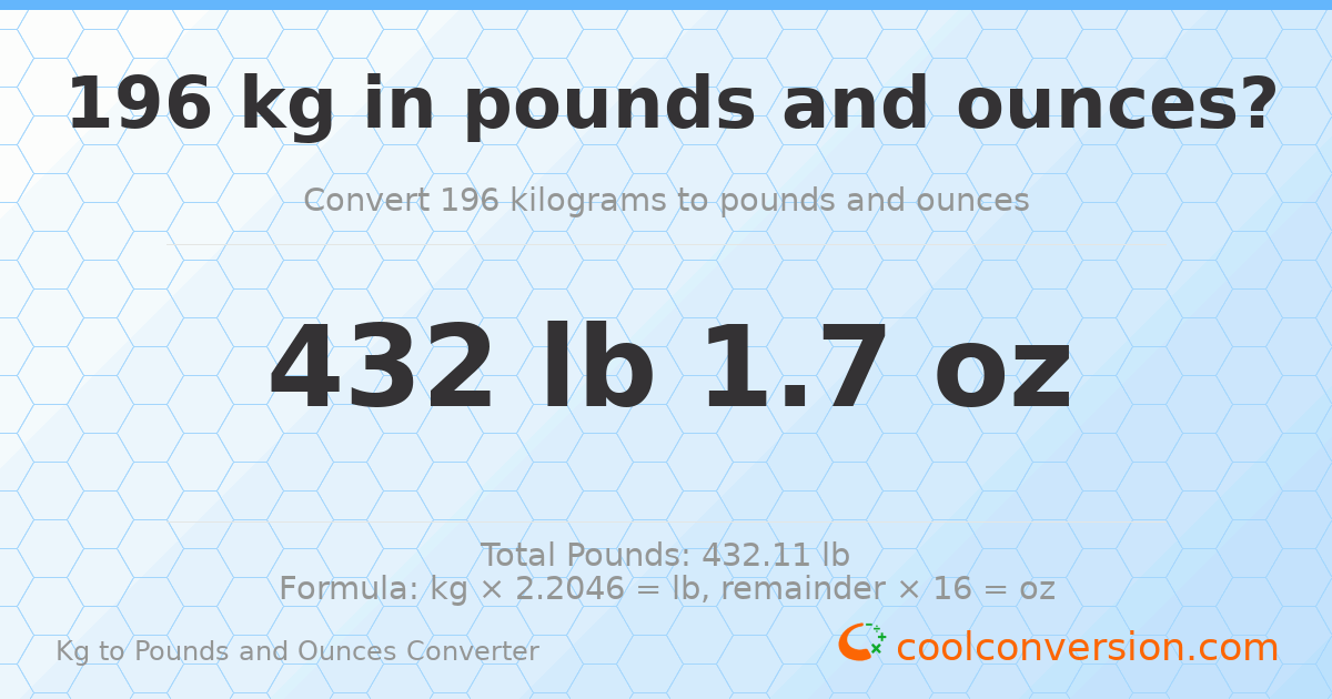 196 kg to lbs and oz — 196 kg = 432 lb 1.7 oz
