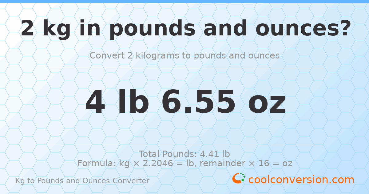 2 kg to lbs and oz — 2 kg = 4 lb 6.55 oz