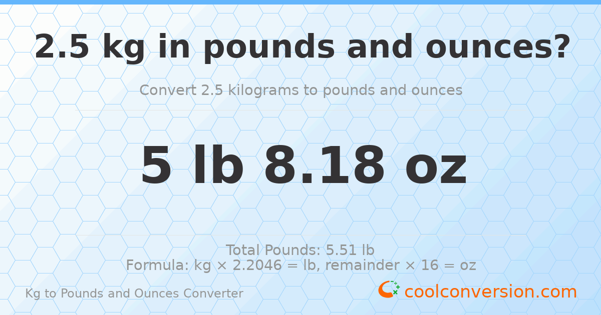 2.5 kg to lbs and oz — 2.5 kg = 5 lb 8.18 oz