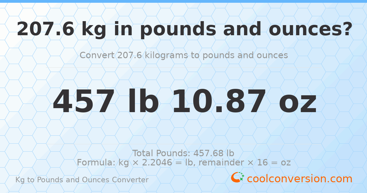 207.6 kg to lbs and oz — 207.6 kg = 457 lb 10.87 oz