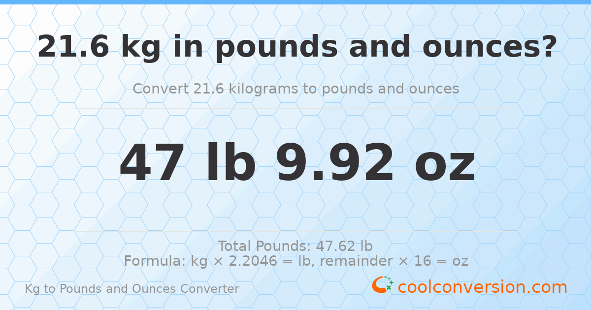 21.6 kg to lbs and oz — 21.6 kg = 47 lb 9.92 oz