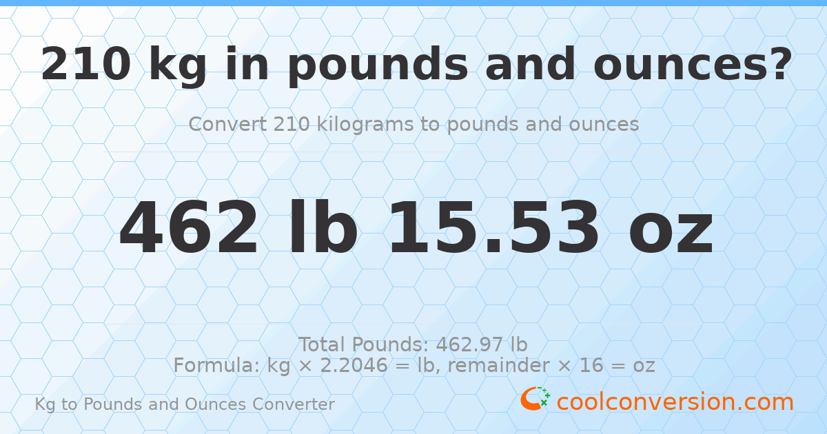 210 kg to lbs and oz — 210 kg = 462 lb 15.53 oz