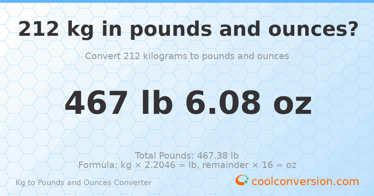212 kg to lbs and oz — 212 kg = 467 lb 6.08 oz