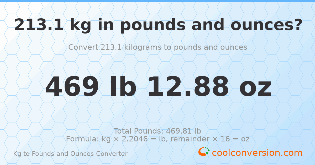 213.1 kg to lbs and oz — 213.1 kg = 469 lb 12.88 oz