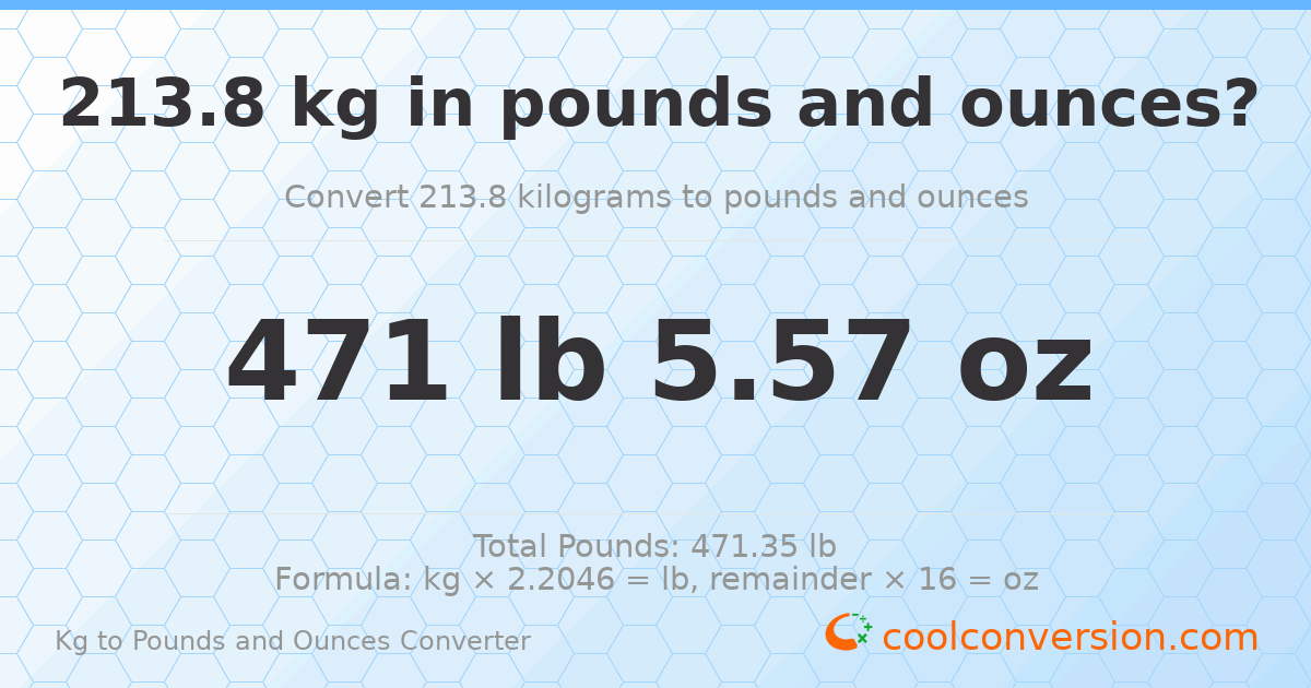213.8 kg to lbs and oz — 213.8 kg = 471 lb 5.57 oz