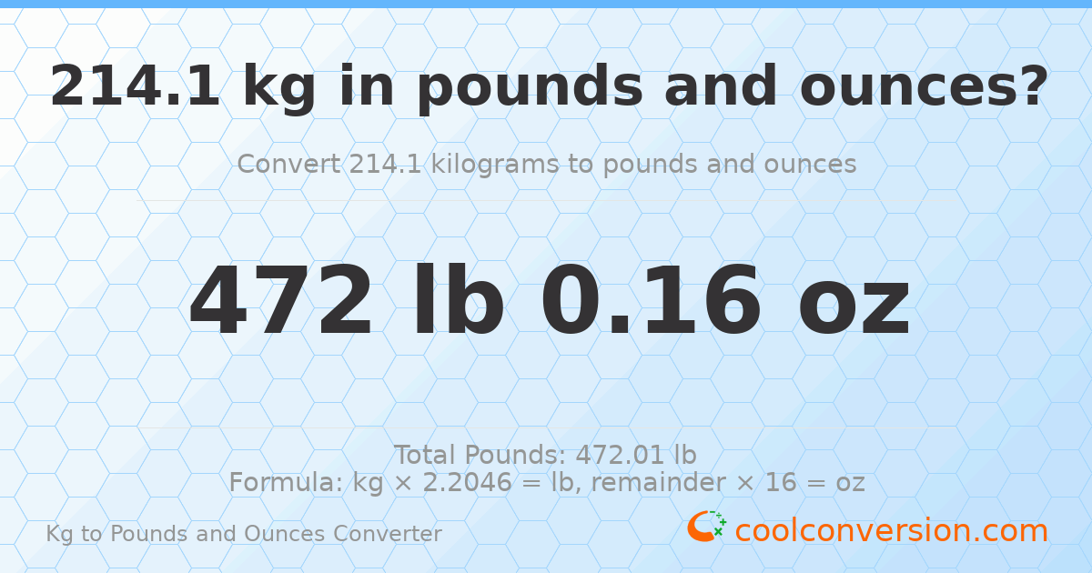 214.1 kg to lbs and oz — 214.1 kg = 472 lb 0.16 oz