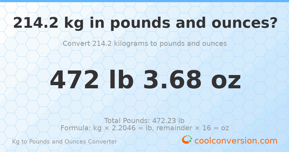 214.2 kg to lbs and oz — 214.2 kg = 472 lb 3.68 oz