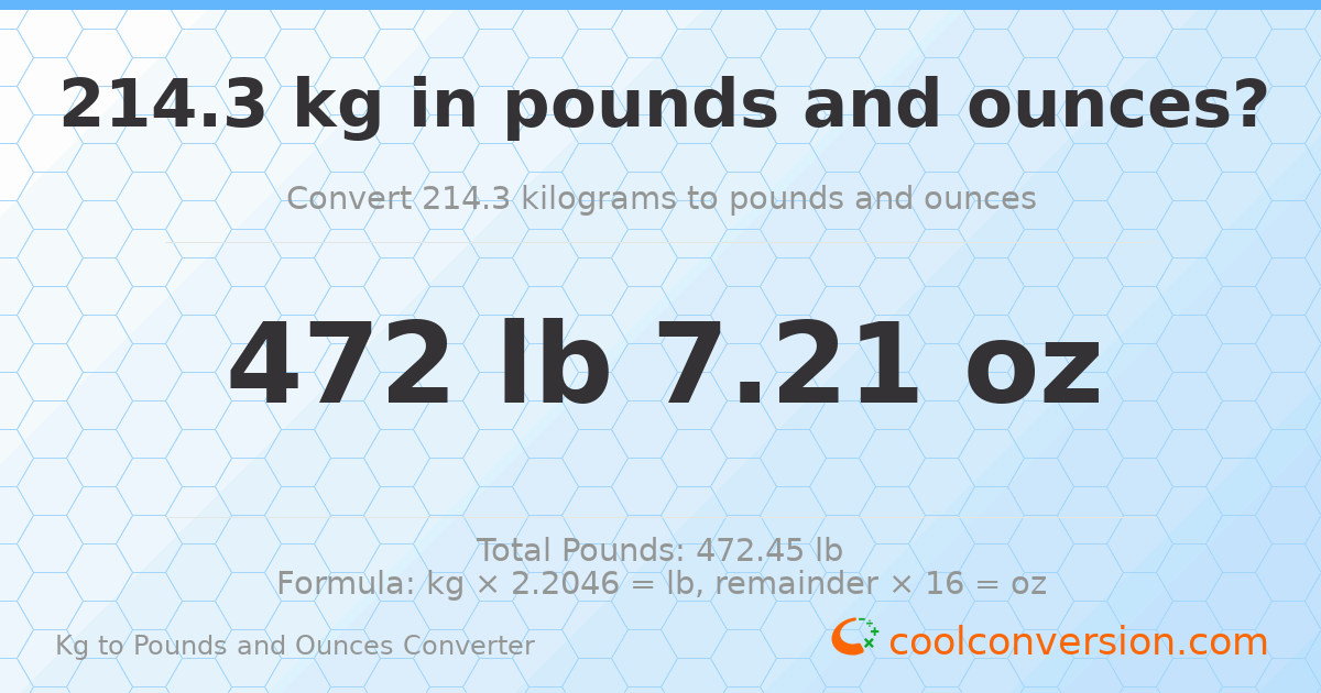 214.3 kg to lbs and oz — 214.3 kg = 472 lb 7.21 oz