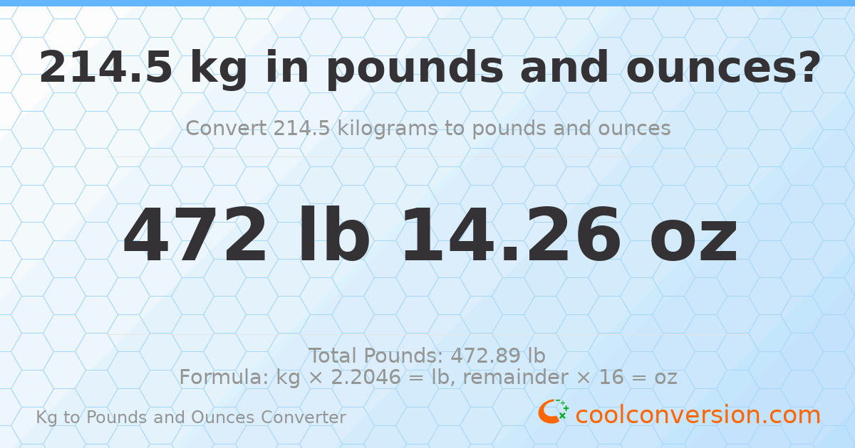 214.5 kg to lbs and oz — 214.5 kg = 472 lb 14.26 oz