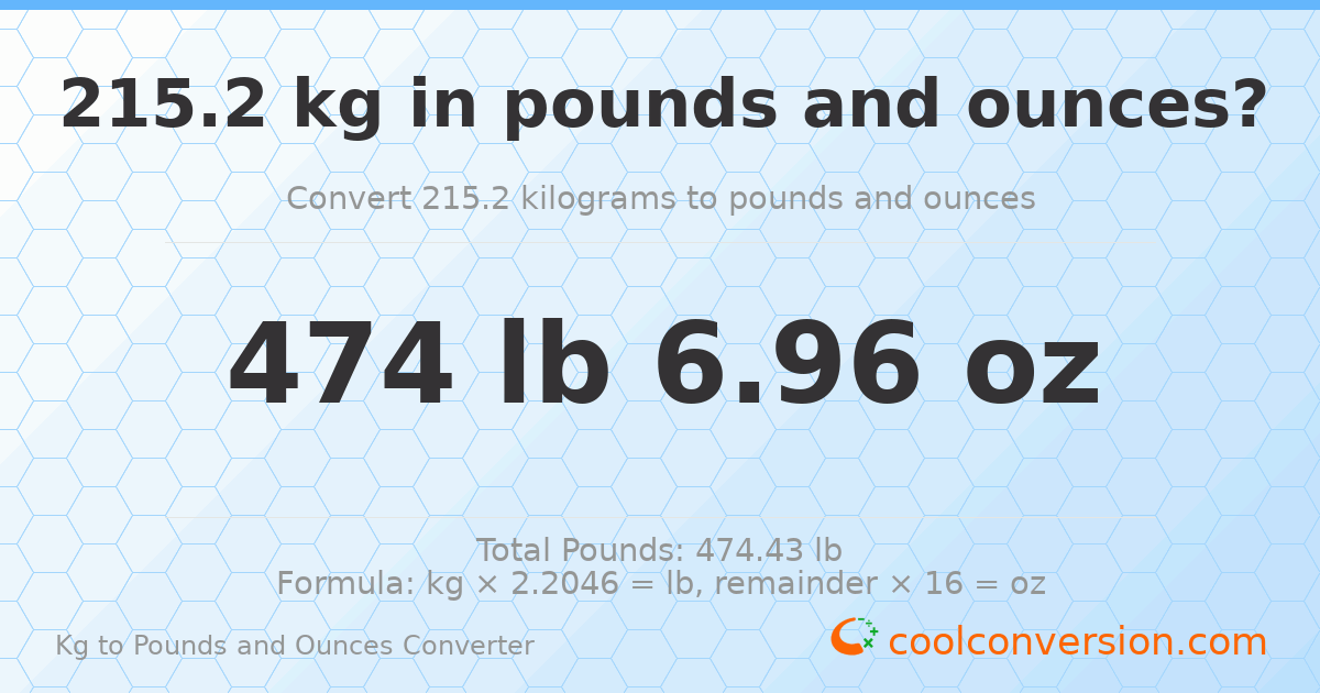215.2 kg to lbs and oz — 215.2 kg = 474 lb 6.96 oz