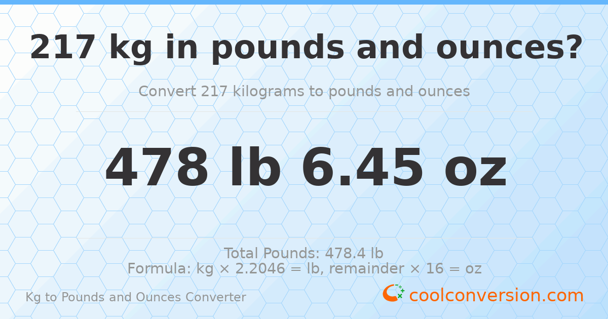 217 kg to lbs and oz — 217 kg = 478 lb 6.45 oz