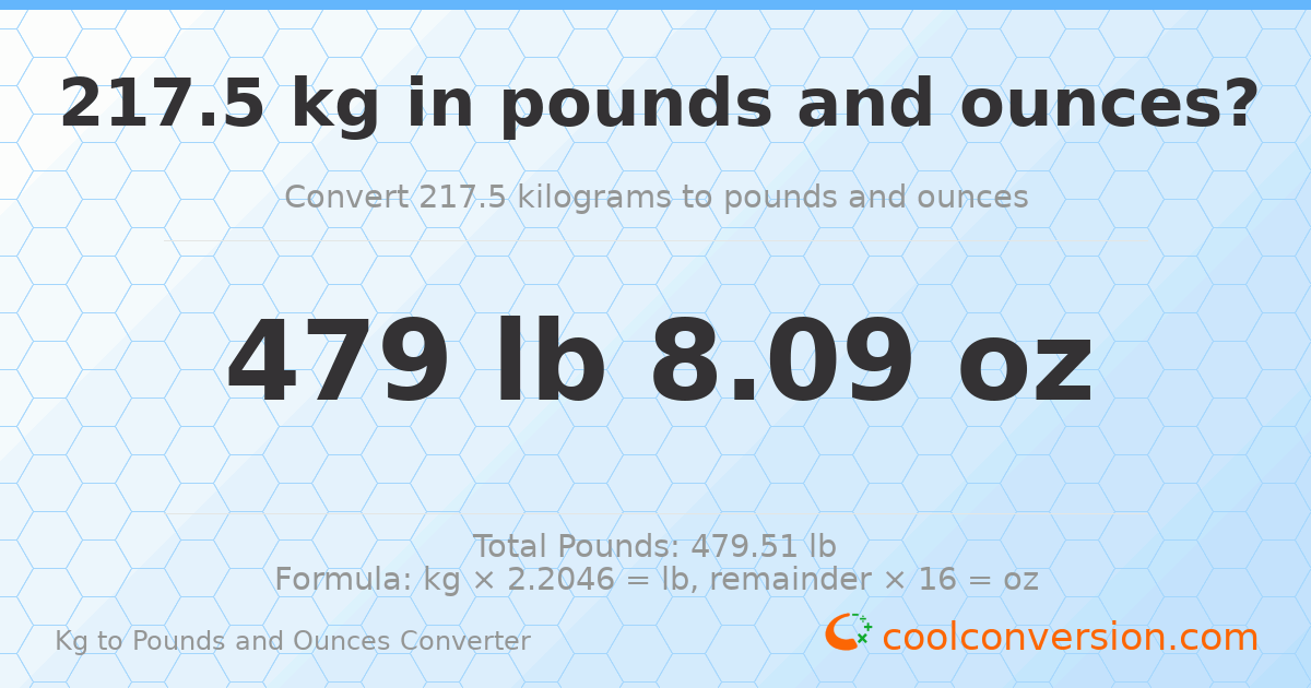 217.5 kg to lbs and oz — 217.5 kg = 479 lb 8.09 oz