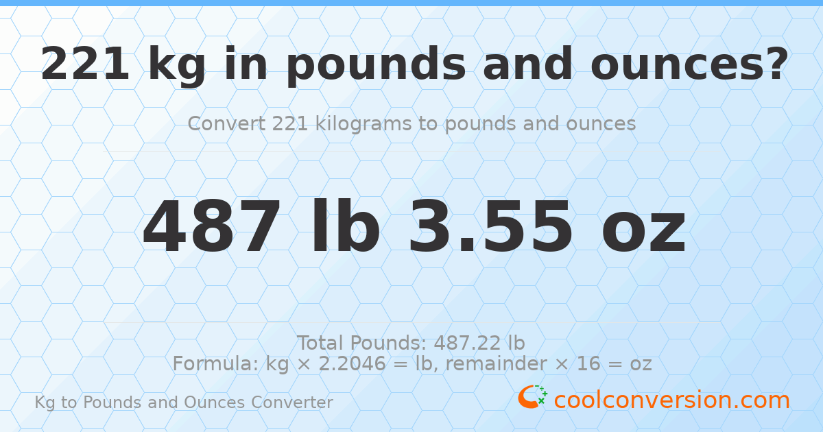 221 kg to lbs and oz — 221 kg = 487 lb 3.55 oz