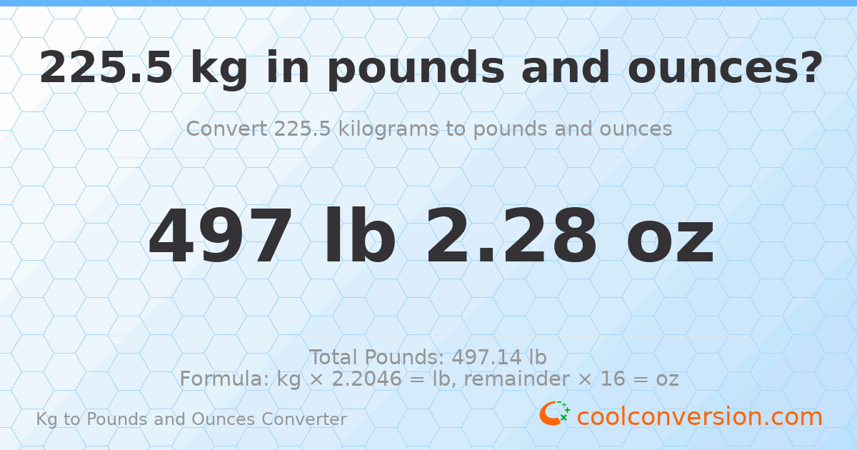 225.5 kg to lbs and oz — 225.5 kg = 497 lb 2.28 oz