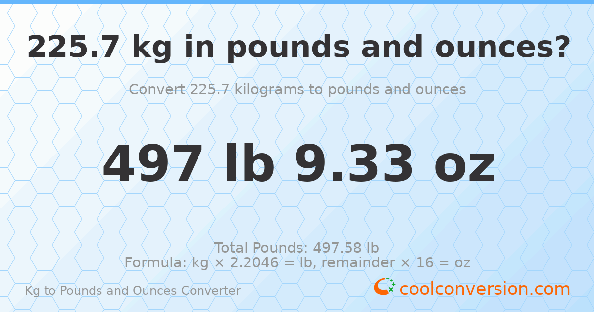 225.7 kg to lbs and oz — 225.7 kg = 497 lb 9.33 oz