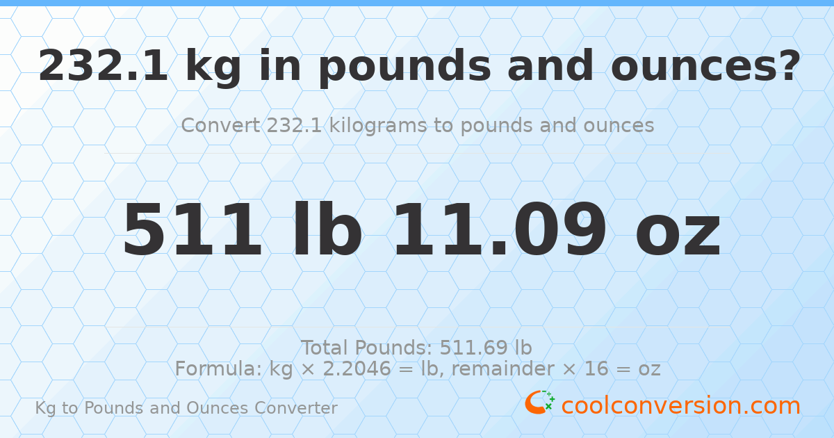232.1 kg to lbs and oz — 232.1 kg = 511 lb 11.09 oz