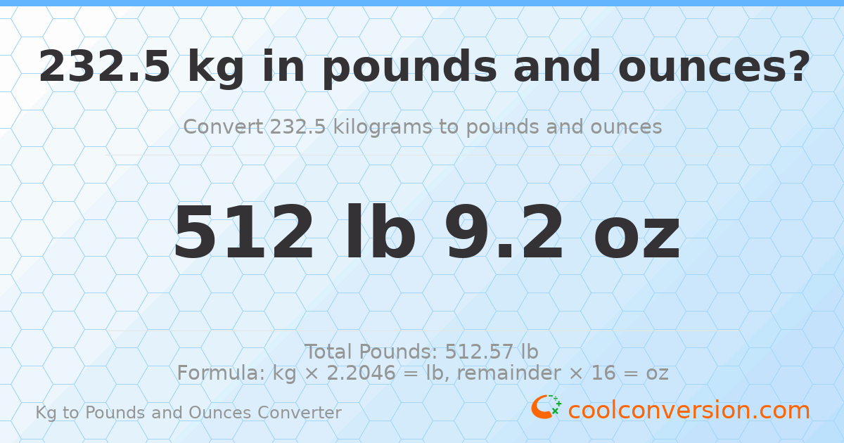 232.5 kg to lbs and oz — 232.5 kg = 512 lb 9.2 oz