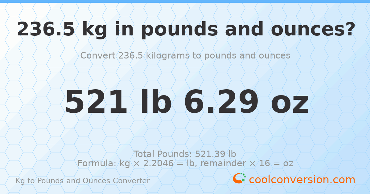 236.5 kg to lbs and oz — 236.5 kg = 521 lb 6.29 oz