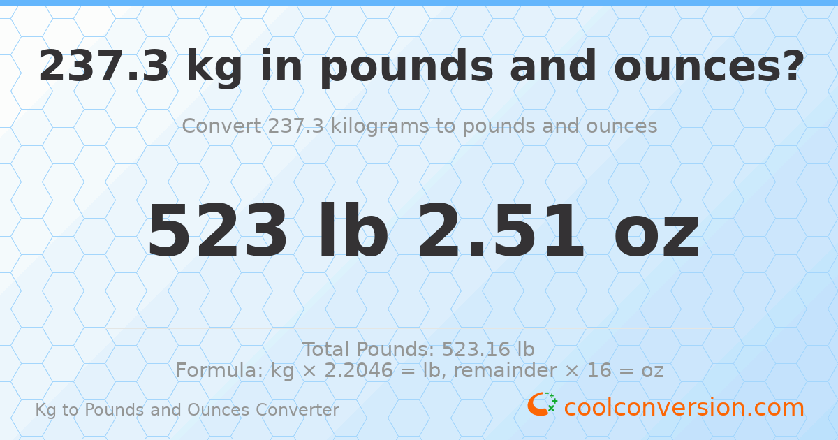237.3 kg to lbs and oz — 237.3 kg = 523 lb 2.51 oz