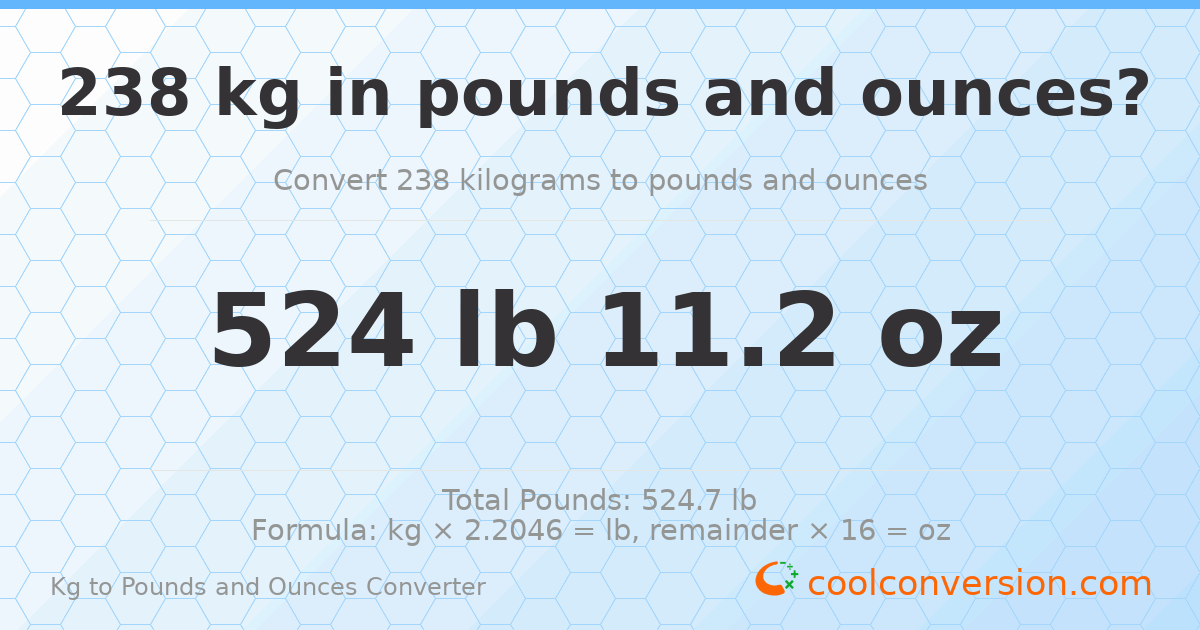 238 kg to lbs and oz — 238 kg = 524 lb 11.2 oz