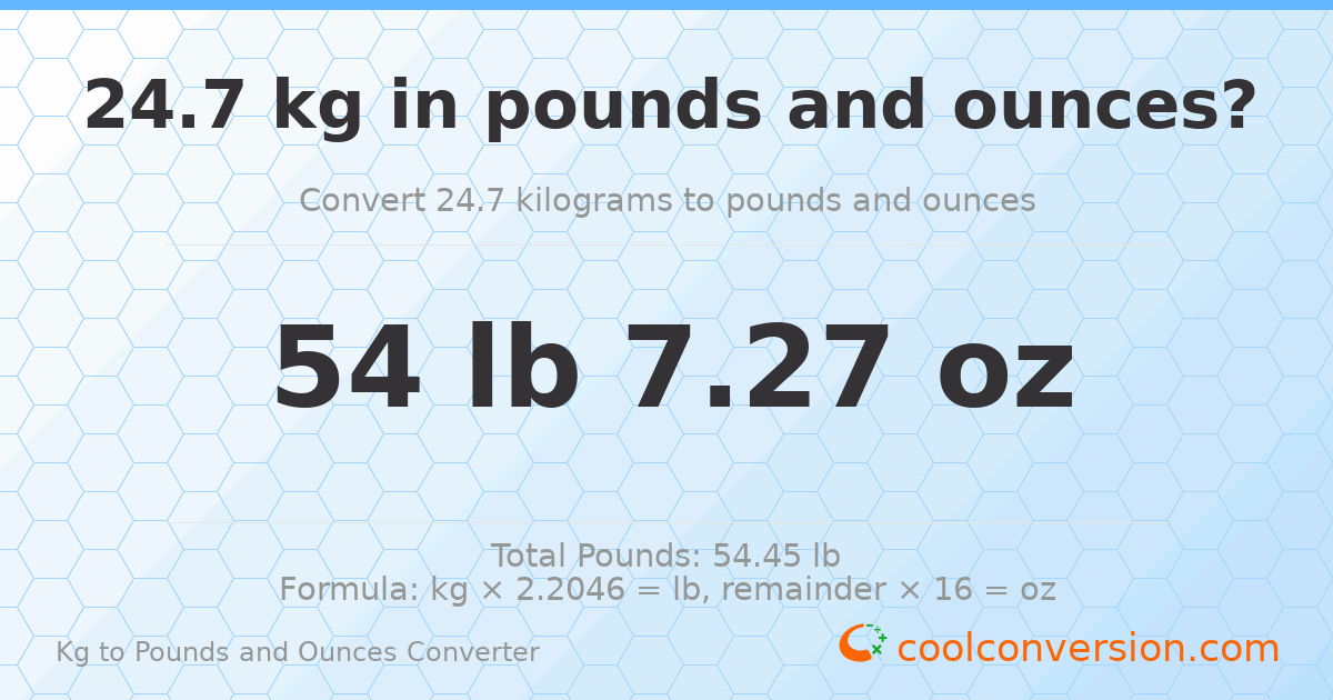 24.7 kg to lbs and oz — 24.7 kg = 54 lb 7.27 oz