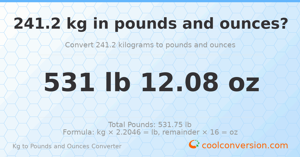 241.2 kg to lbs and oz — 241.2 kg = 531 lb 12.08 oz