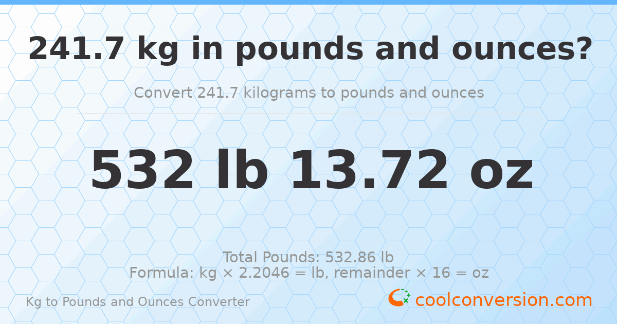 241.7 kg to lbs and oz — 241.7 kg = 532 lb 13.72 oz