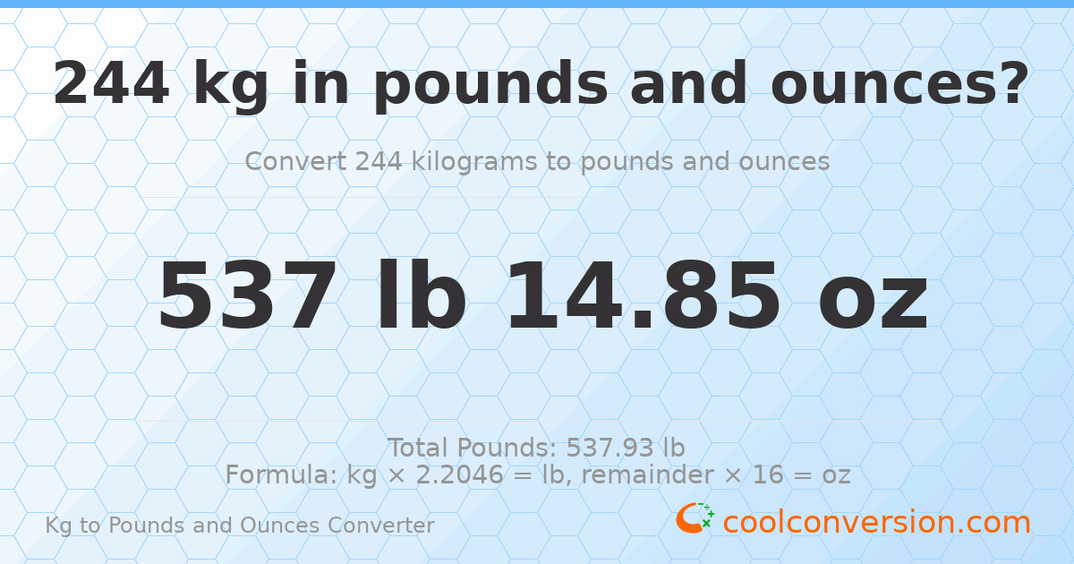 244 kg to lbs and oz — 244 kg = 537 lb 14.85 oz