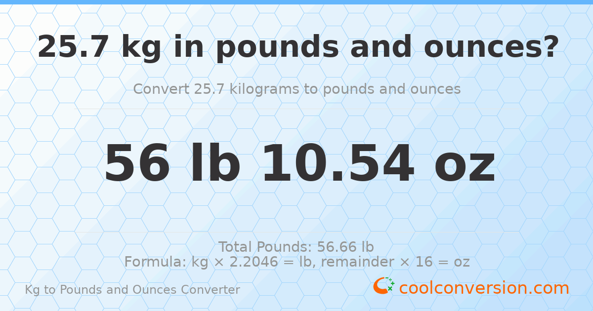 25.7 kg to lbs and oz — 25.7 kg = 56 lb 10.54 oz