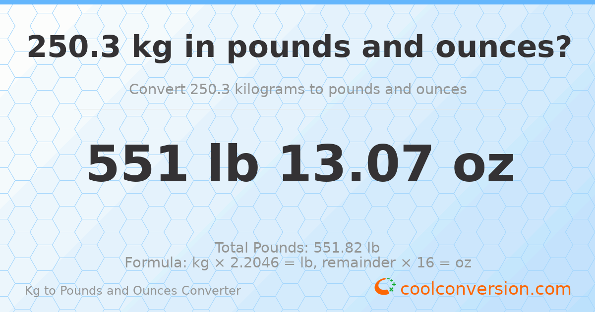 250.3 kg to lbs and oz — 250.3 kg = 551 lb 13.07 oz