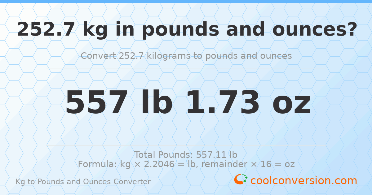 252.7 kg to lbs and oz — 252.7 kg = 557 lb 1.73 oz