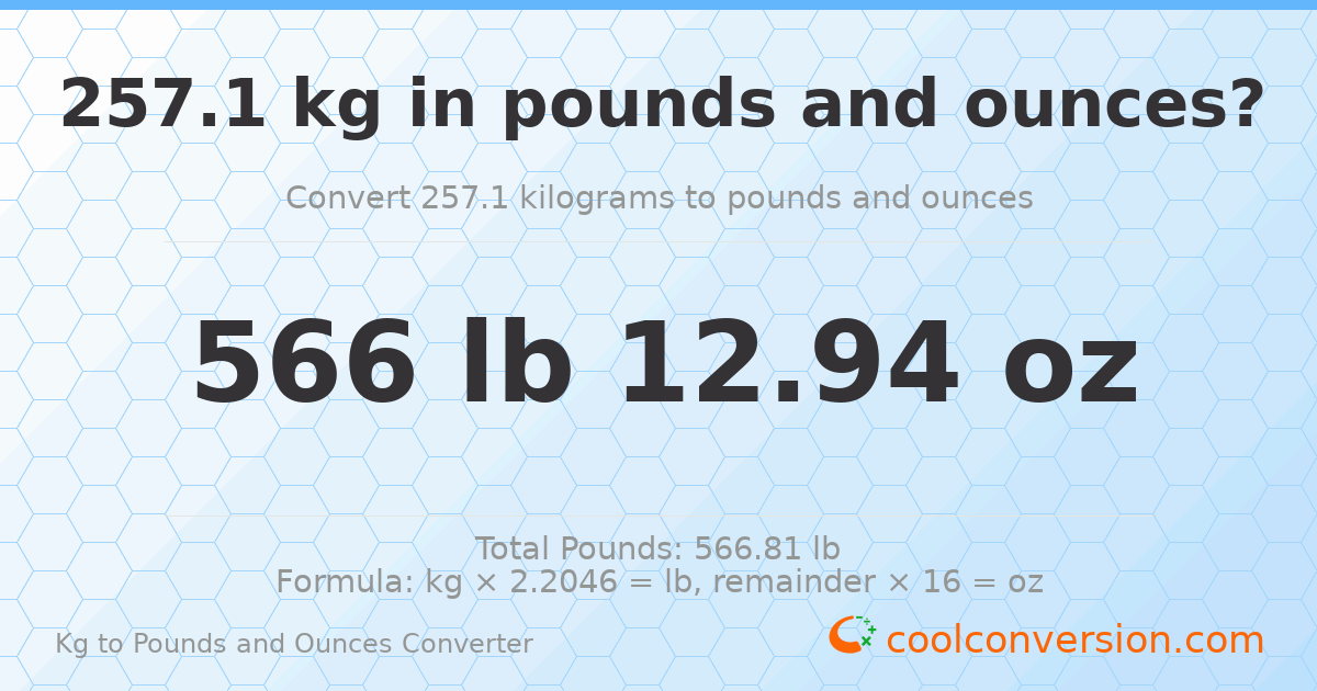 257.1 kg to lbs and oz — 257.1 kg = 566 lb 12.94 oz