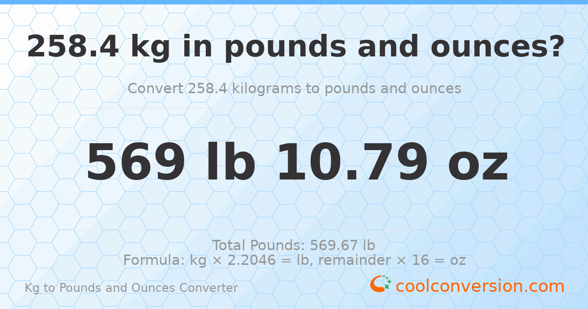 258.4 kg to lbs and oz — 258.4 kg = 569 lb 10.79 oz