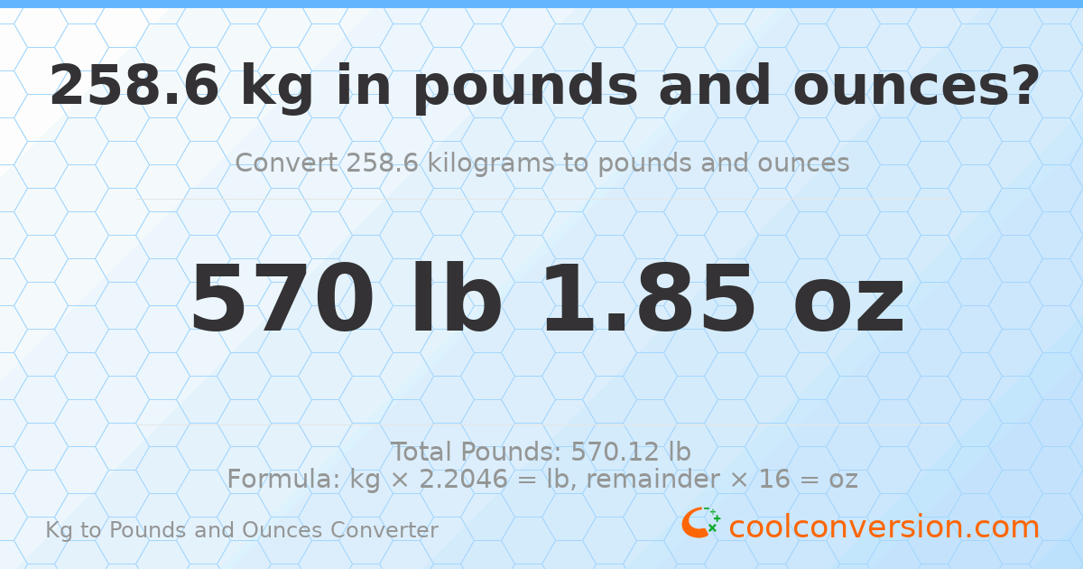 258.6 kg to lbs and oz — 258.6 kg = 570 lb 1.85 oz