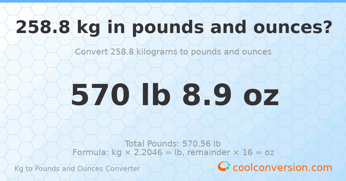 258.8 kg to lbs and oz — 258.8 kg = 570 lb 8.9 oz