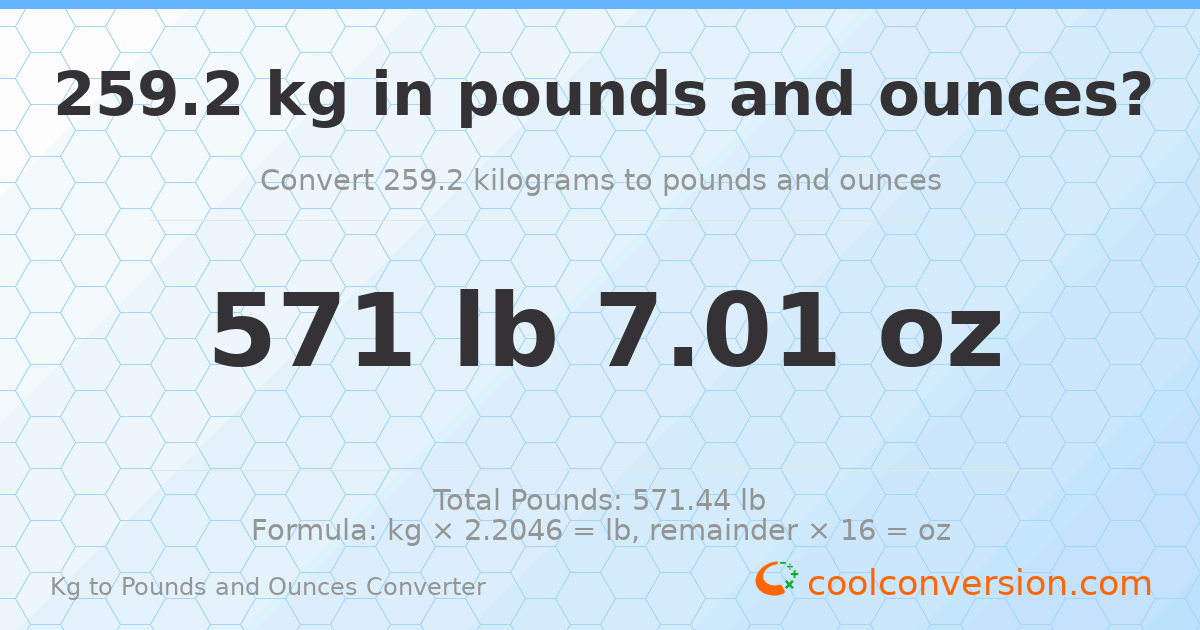 259.2 kg to lbs and oz — 259.2 kg = 571 lb 7.01 oz